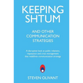 Keeping Shtum and Other Communication Strategies: A disruptive look at public relations, reputation and crisis management that redefines communication