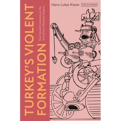 Turkey's Violent Formation: New Social Contracts at the End of the Ottoman Empire