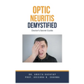 Optic Neuritis Demystified: Doctor's Secret Guide