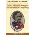The Most Promising Man of the South: James Johnston Pettigrew and His Men at Gettysburg