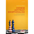 Chinese Antitrust Exceptionalism: How the Rise of China Challenges Global Regulation