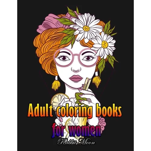 Adult Coloring Books for Women: A Relaxation Coloring Book For Adults, Women Adult Coloring Book