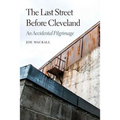 The Last Street Before Cleveland: An Accidental Pilgrimage