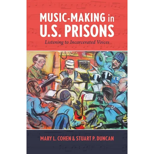 Music-Making in U.S. Prisons: Listening to Incarcerated Voices