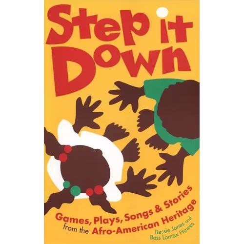 Step It Down: Games, Plays, Songs, and Stories from the Afro-American Heritage