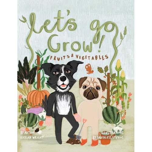 Let's Go Grow!: Fruits and Vegetables