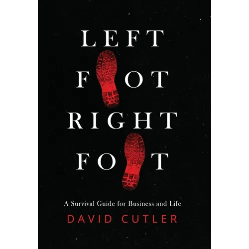 Left Foot Right Foot: Survival Guide for Business and Life