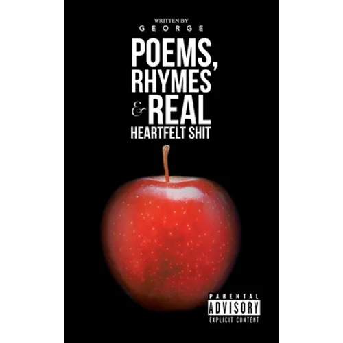 Poems, Rhymes & Real Heartfelt Shit