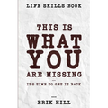 Life Skills Book: This Is What You're Missing - It's Time To Get It Back