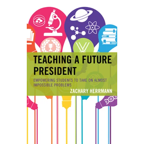 Teaching a Future President: Empowering Students to Take on Almost Impossible Problems