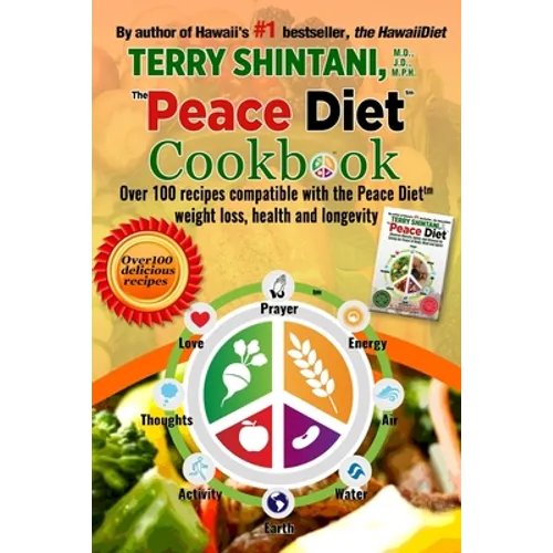 Peace Diet (TM) COOKBOOK: Over 100 recipes compatible with the PEACE DIET (TM) for weight loss, health, and longevity
