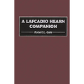 A Lafcadio Hearn Companion