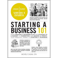 Starting a Business 101: From Creating a Business Plan and Sticking to a Budget to Marketing and Making a Profit, Your Essential Primer to Star