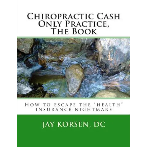 Chiropractic Cash Only Practice, The Book