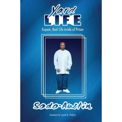 Yard Life: Expose, Real Life Inside of Prison: Expose, Real Life Inside