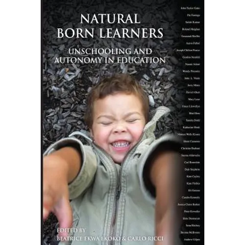 Natural Born Learners: Unschooling And Autonomy In Education