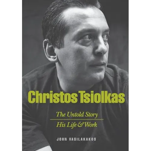 Christos Tsiolkas - The Untold Story: His Life and His Work