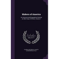 Makers of America: An Historical and Biographical Work by an Able Corps of Writers, Volume 2