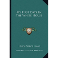 My First Days In The White House