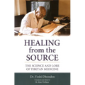 Healing from the Source: The Science and Lore of Tibetan Medicine