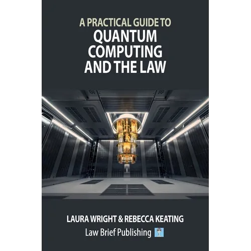 A Practical Guide to Quantum Computing and the Law