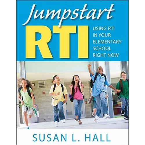 Jumpstart RTI: Using RTI in Your Elementary School Right Now
