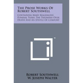 The Prose Works of Robert Southwell: Containing Mary Magdalens Funeral Tears; The Triumphs Over Death and an Epistle of Comfort