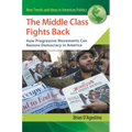 The Middle Class Fights Back: How Progressive Movements Can Restore Democracy in America