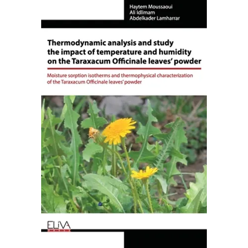 Thermodynamic analysis and study the impact of temperature and humidity on the Taraxacum Officinale leaves' powder: Moisture sorption isotherms and th