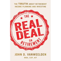The Real Deal on Retirement: The Truth About Retirement Income Planning and Investing