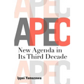 Asia-Pacific Economic Cooperation: New Agenda in Its Third Decade