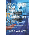 Seven Steps to Monetize Free Earned Nft: How to convert free NFT to million bucks