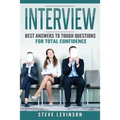 Interview: Best Answers to Tough Questions for Total Confidence