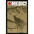 Medic!: How I Fought World War II with Morphine, Sulfa, and Iodine Swabs
