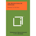 The Revolution Of Nihilism: Warning To The West