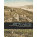 Company Suburbs: Architecture, Power, and the Transformation of Michigan's Mining Frontier