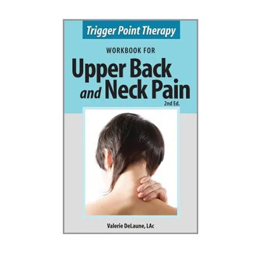 Trigger Point Therapy Workbook for Upper Back and Neck Pain: (Second Edition)
