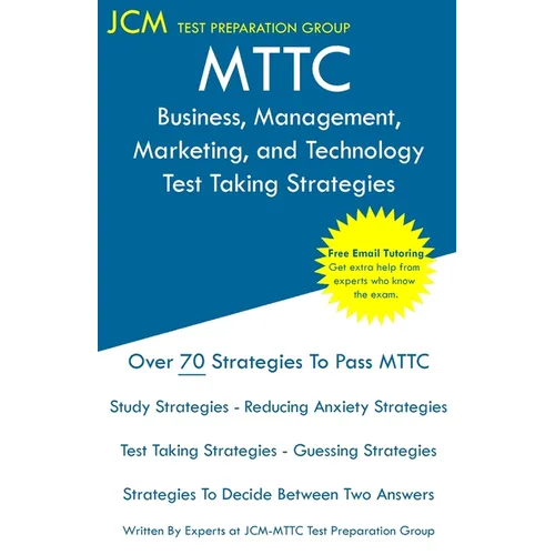 MTTC Business, Management, Marketing, and Technology - Test Taking Strategies