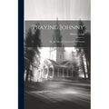 'praying Johnny': Or, the Life and Labours of John Oxtoby