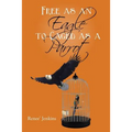 Free as an Eagle to Caged as a Parrot