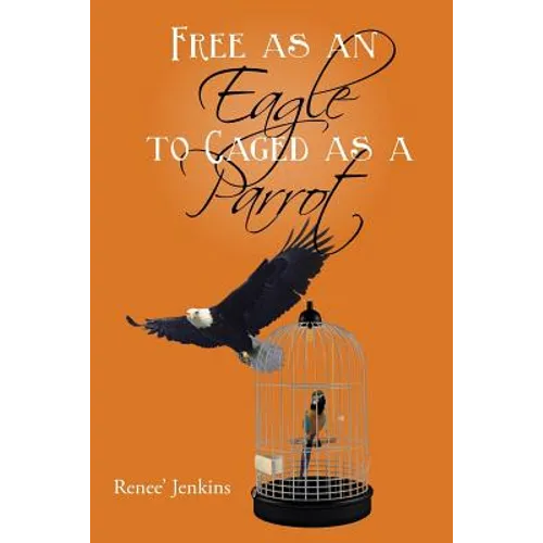 Free as an Eagle to Caged as a Parrot