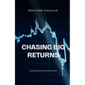 Chasing Big Returns: Inside Hedge Funds and Monster Markets
