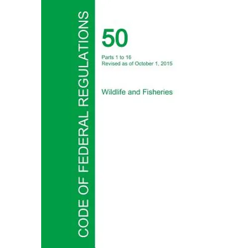 Code of Federal Regulations Title 50, Volume 1, October 1, 2015