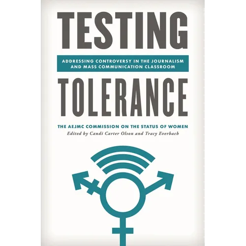 Testing Tolerance: Addressing Controversy in the Journalism and Mass Communication Classroom