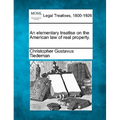 An elementary treatise on the American law of real property.