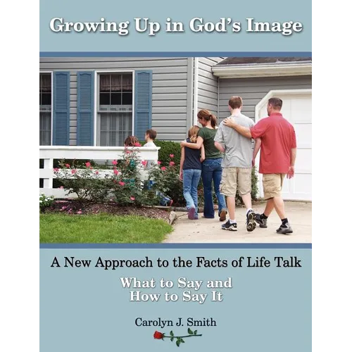 Growing Up In God's Image: A New Approach to the Facts of Life Talk