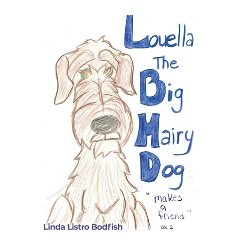 Louella the Big Hairy Dog Makes a Friend