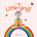 I am Little Yogi: Sweet yogic teachings for little souls