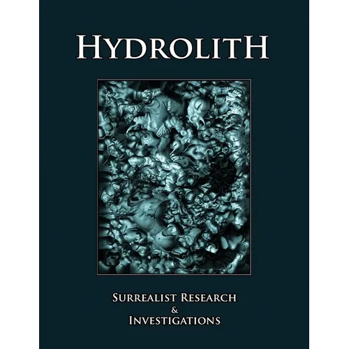 Hydrolith: Surrealist Research & Investigations
