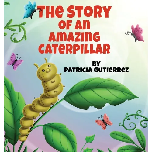The Story of an Amazing Caterpillar